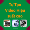 Tự Tạo Video Hiệu suất cao
